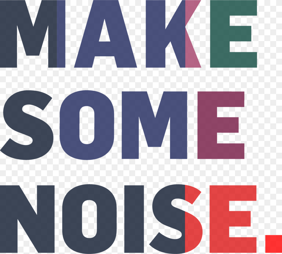 Make Some Noise Tight Poster, Text Free Png Download