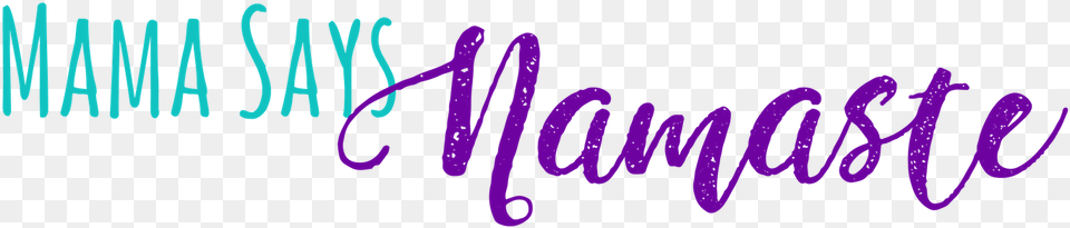 Mama Says Namaste Calligraphy, Text, Handwriting Free Transparent Png