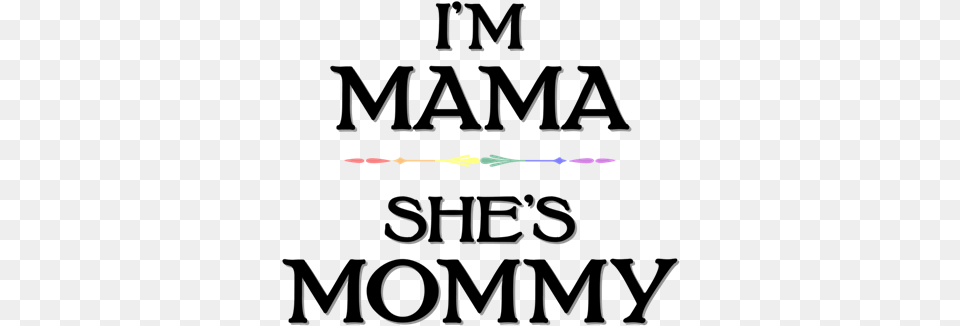 Mama She39s Mommy I M Mama She Mommy, Text Png