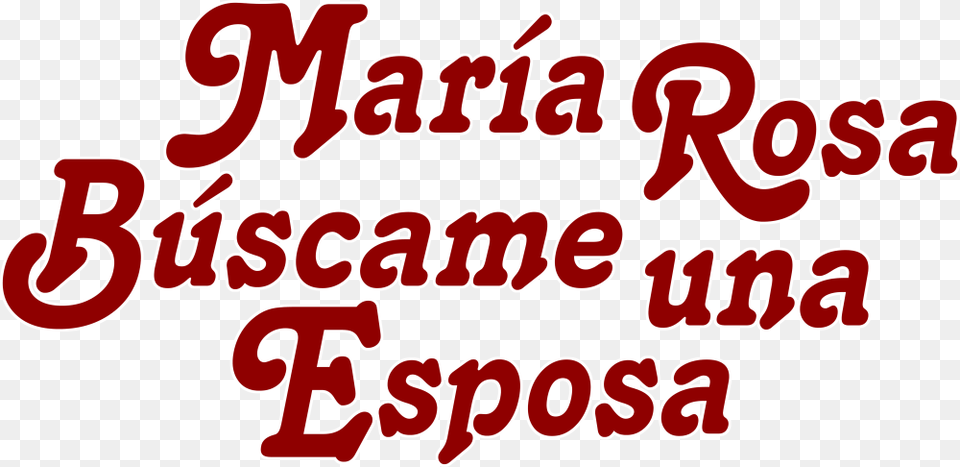 Mara Rosa Bscame Una Esposa Maria Rosa Buscame Una Esposa, Letter, Text, Dynamite, Weapon Free Transparent Png