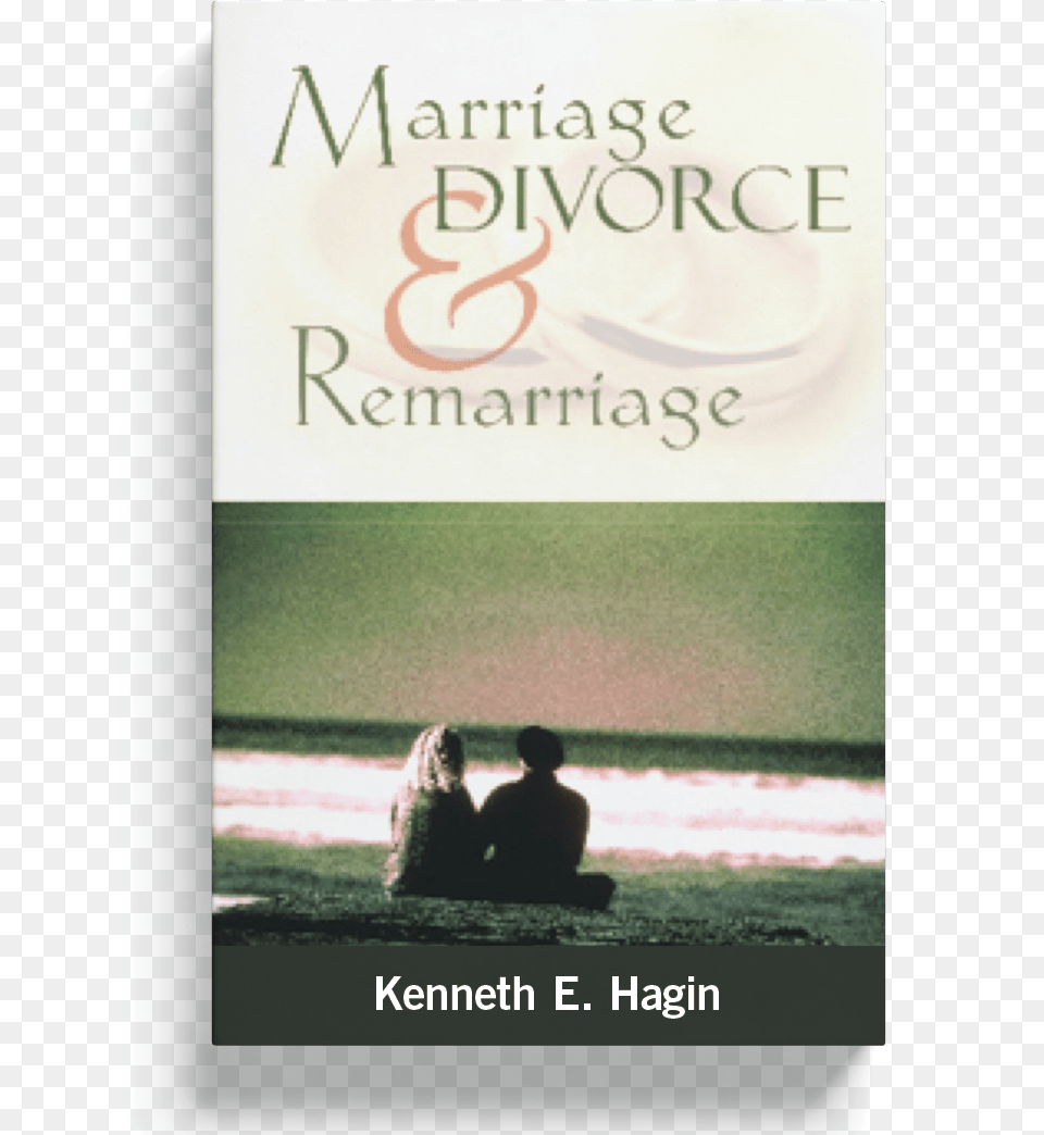 Marriage Divorce And Remarriage By Kenneth E Hagin, Publication, Book, Person, People Free Transparent Png