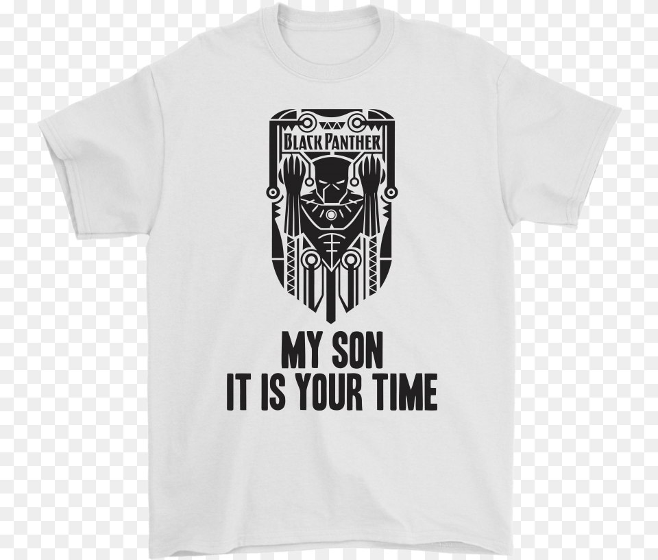 Marvel Black Panther My Son It Is Your Time Shirts Supreme T Shirt Star Wars, Clothing, T-shirt, Person Png