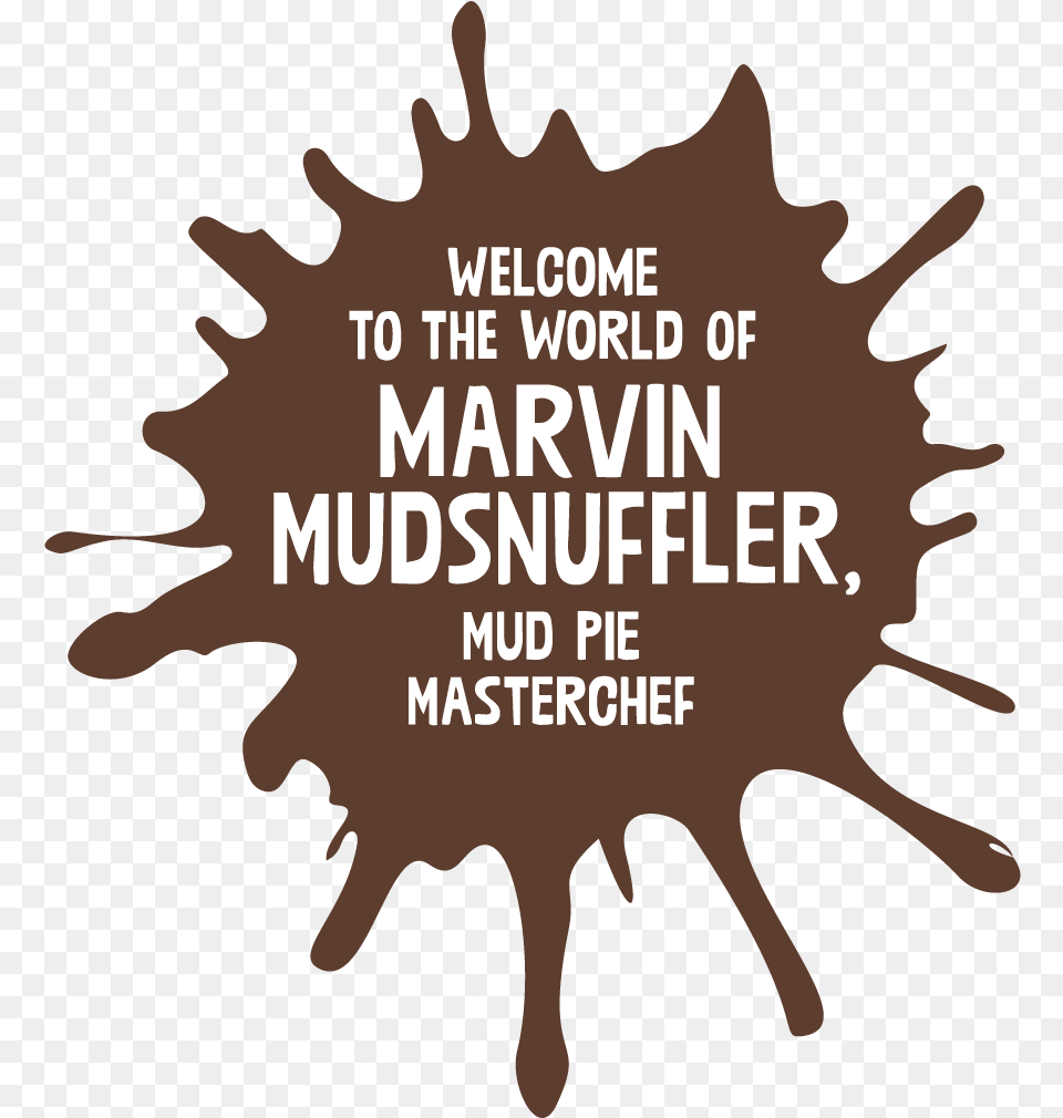 Marvin Mudsnuffler The Mud Pie Masterchef Graphic Design, Advertisement, Stain, Poster, Person Png Image