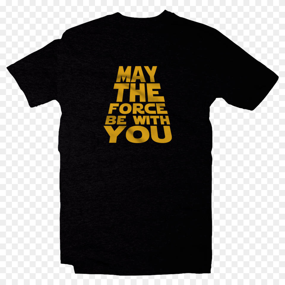 May The Force Be With You Star Wars Series Anakin, Clothing, T-shirt Free Transparent Png