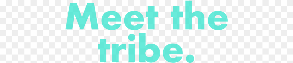 Meet The Tribe Travel Out There, Text, Person, Face, Head Free Transparent Png