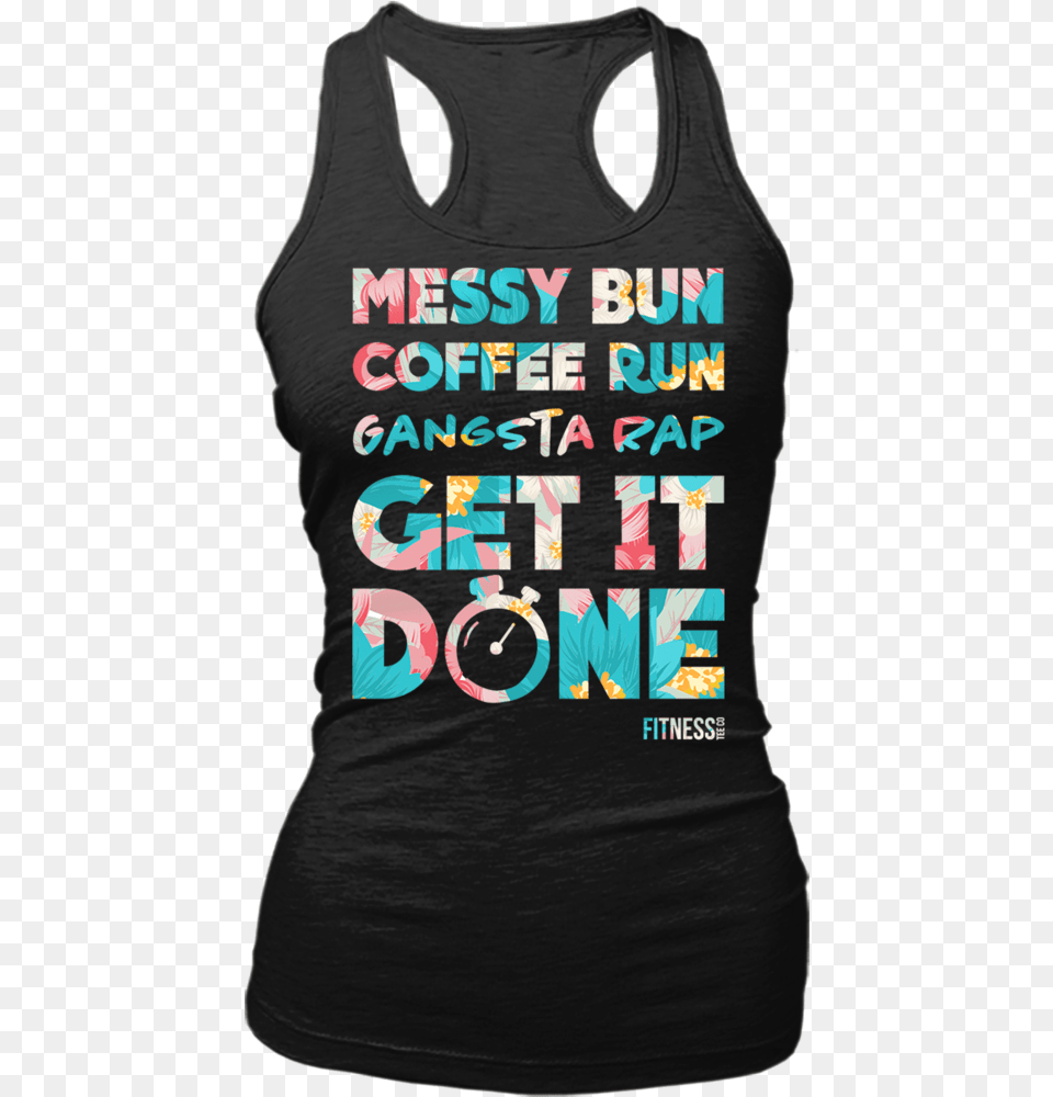Messy Bun Coffee Run Gangsta Rap Get, Clothing, Tank Top, T-shirt Png Image