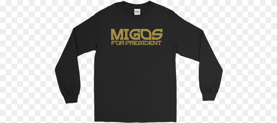 Migos For President Long Sleeve Things That Make You Strange, Clothing, Long Sleeve, T-shirt, Shirt Free Png Download