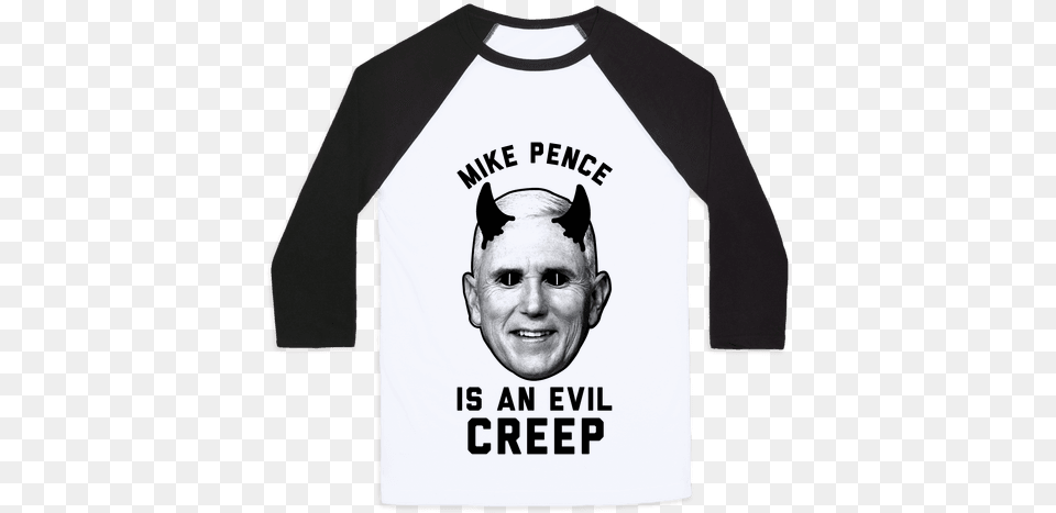 Mike Pence Is An Evil Creep Baseball Tee Have A Garbage Day, Clothing, Long Sleeve, Shirt, Sleeve Free Png Download