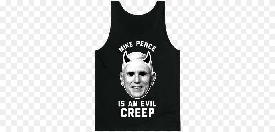 Mike Pence Is An Evil Creep Tank Top Mike Pence Is Evil, Clothing, T-shirt, Tank Top, Baby Png