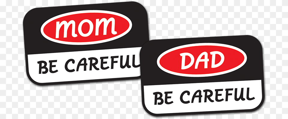 Mom Dad Be Careful Magnet Stop Sign, Sticker, Symbol, Text, Logo Png Image