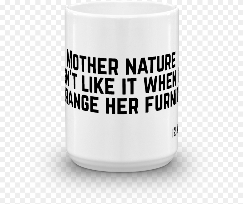 Monkeys Mother Nature Doesn T Like It When You Rearrange Coffee Cup, Beverage, Coffee Cup Free Png Download