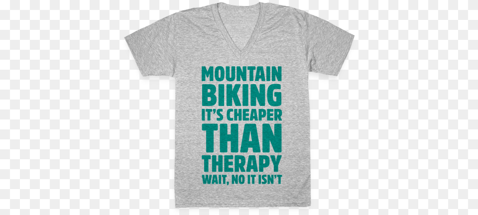 Mountain Biking It39s Cheaper Than Therapy V Neck Tee T Shirt, Clothing, T-shirt Free Transparent Png