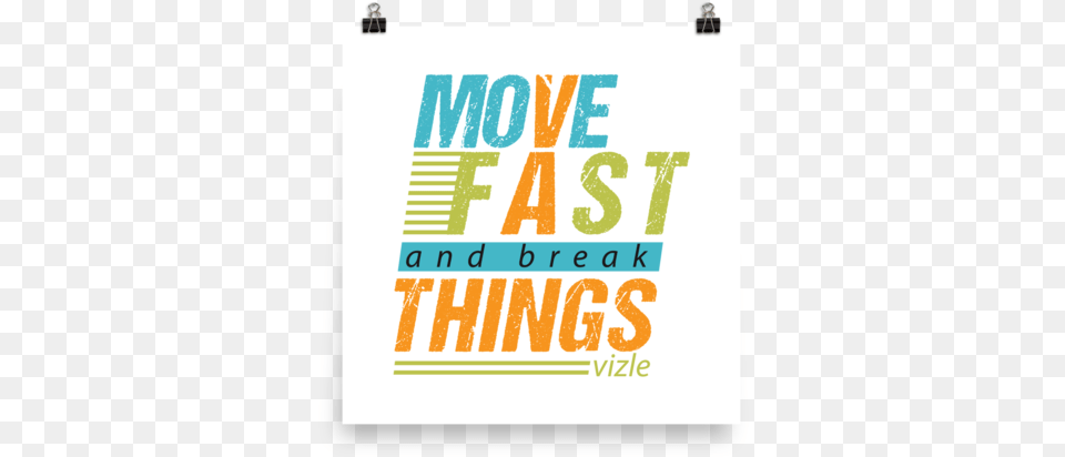 Move Fast Amp Break Things Graphic Design, Advertisement, Poster, Text Free Png Download