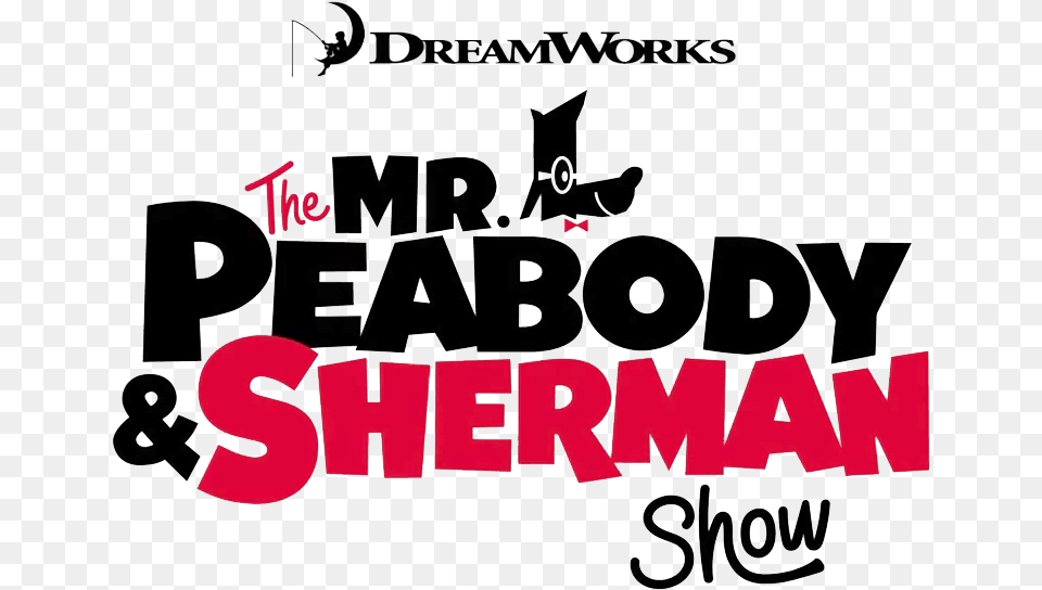 Mr Peabody And Sherman Dreamworks Logo Mr Peabody And Sherman Show Logo, Text, Advertisement, Poster Png Image