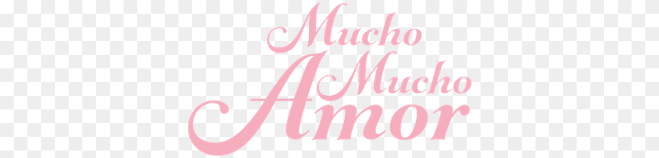 Mucho Amor New Netflix Original Documentary Loving Language, Text, Calligraphy, Handwriting, Dynamite Png Image