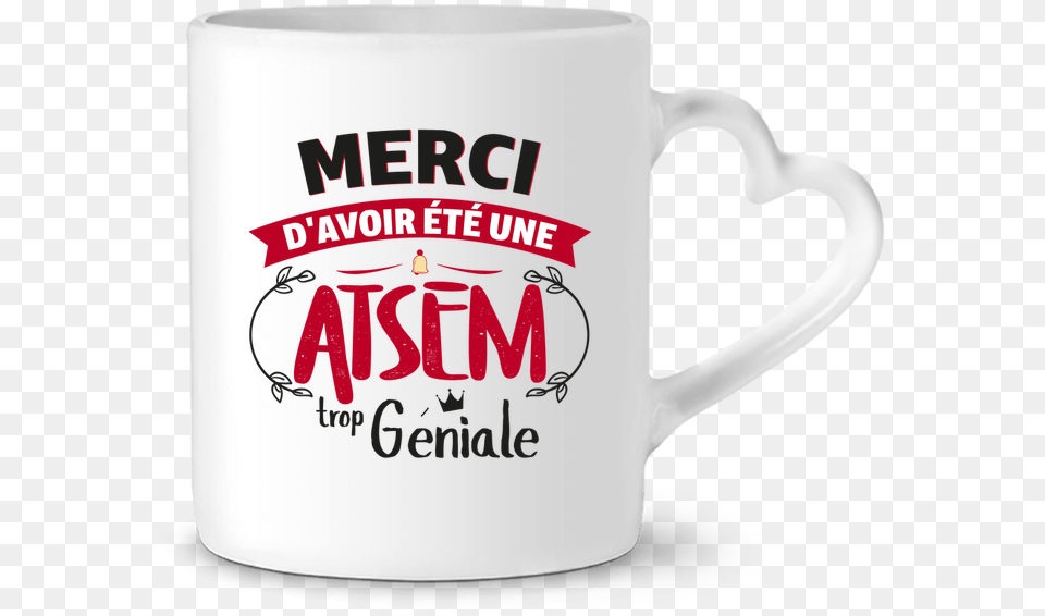 Mug Coeur Merci D Avoir T Une Atsem Trop Gniale Coffee Cup, Beverage, Coffee Cup Free Transparent Png
