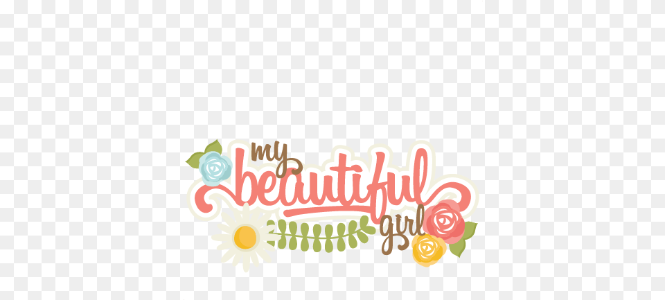 My Beautiful Girl Svg Scrapbook Title Flower Cuts Cute Beautiful Girl Title, Person, People, Plant, Food Png Image