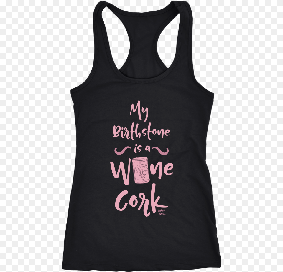 My Birthstone Is A Wine Cork Active Tank, Clothing, Tank Top, Vest Png