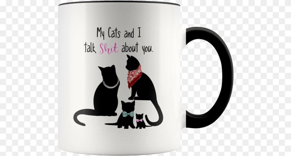My Cats And I Talk Shit About You Funny Cat Mom Dad Coffee Mug Gift Tiger King Mug, Animal, Mammal, Pet, Cup Free Png