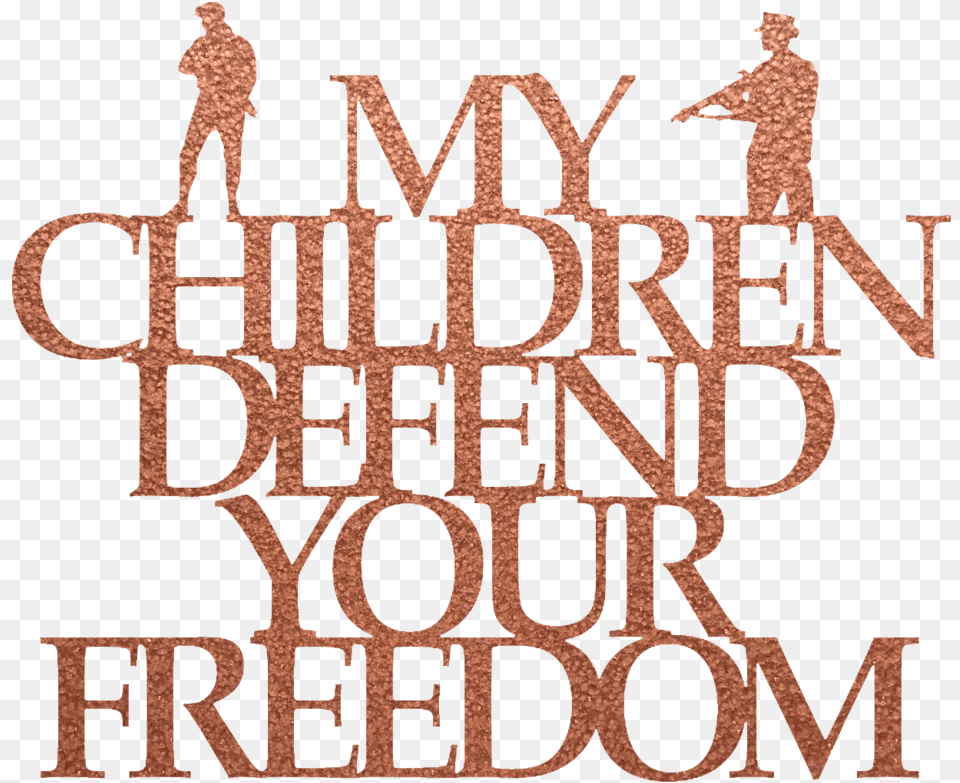 My Children Defend Your Freedom Steel Wall Sign Calligraphy, Book, Publication, Person, Text Free Transparent Png