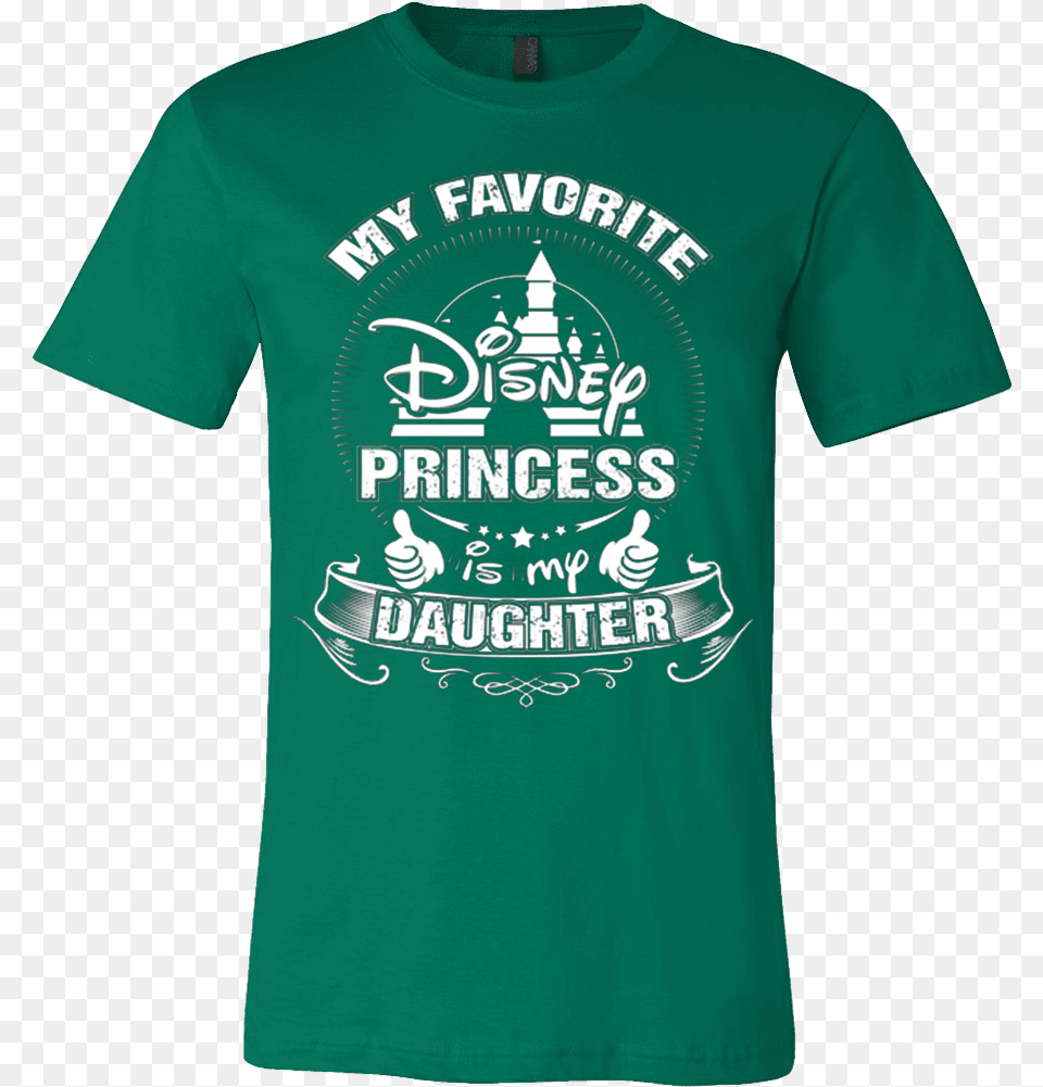 My Daughter Is My Disney Princess Disney Channel, Clothing, Shirt, T-shirt Png