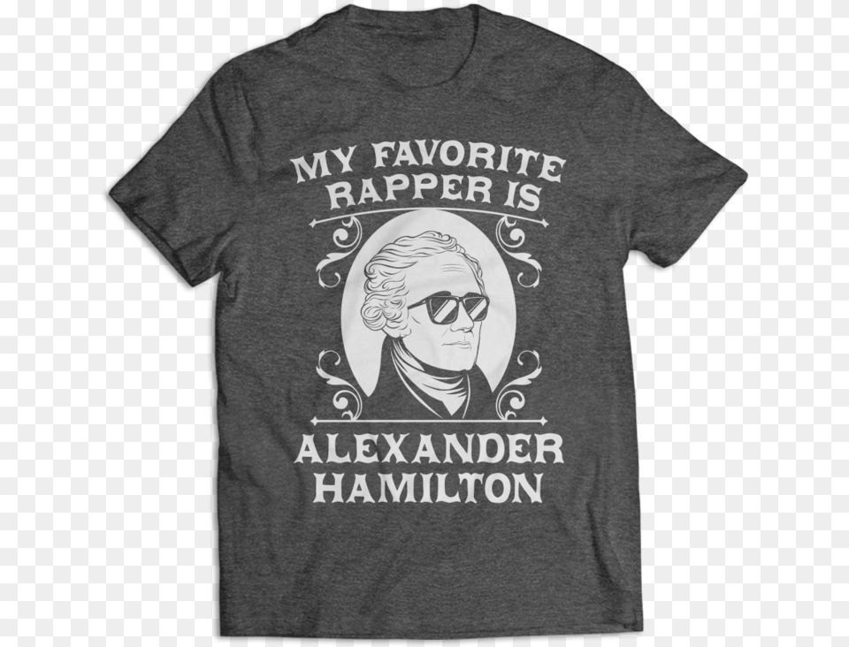 My Favorite Rapper Is Alexander Hamilton Active Shirt, T-shirt, Clothing, Sunglasses, Accessories Png
