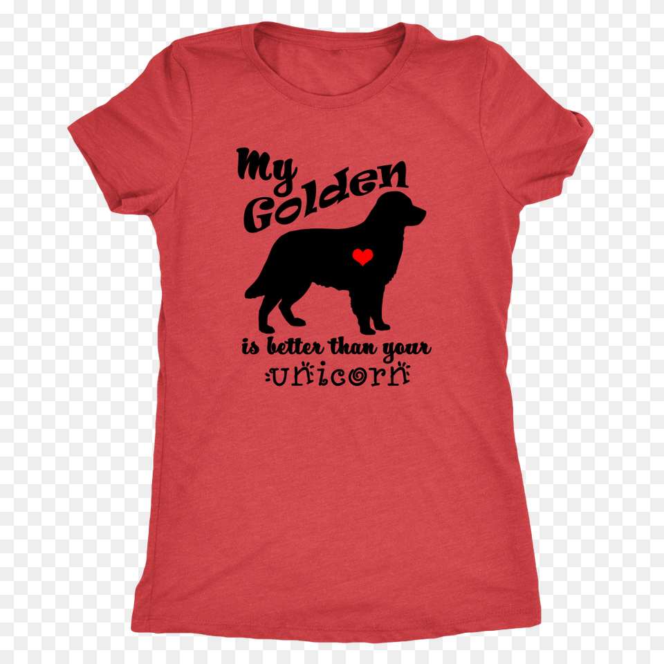 My Golden Retriever Is Better Than Your Unicorn Womens T Shirt, Clothing, T-shirt, Animal, Canine Free Png Download