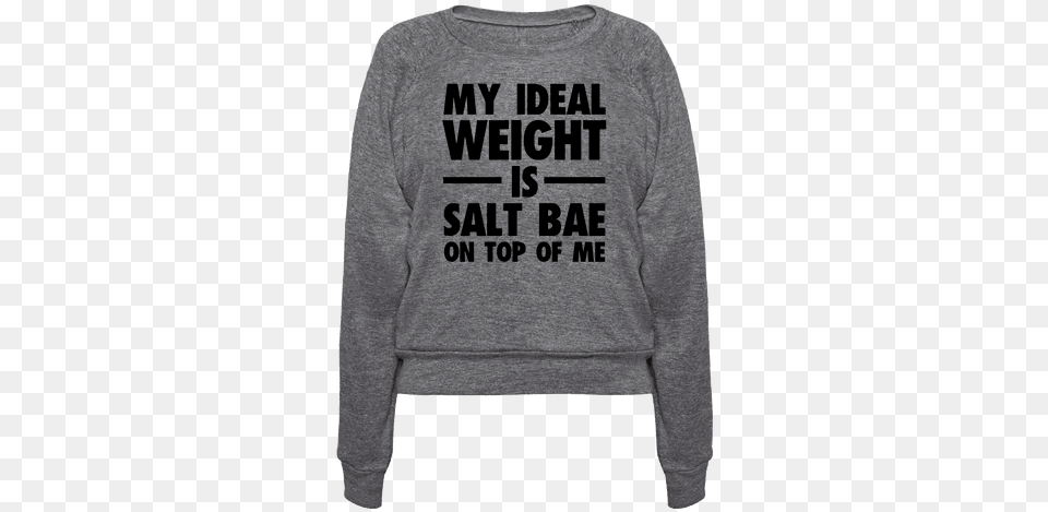 My Ideal Weight Is Salt Bae On Top Of Me Don T Touch Me Muggle, Sweatshirt, Clothing, Hoodie, Knitwear Free Png