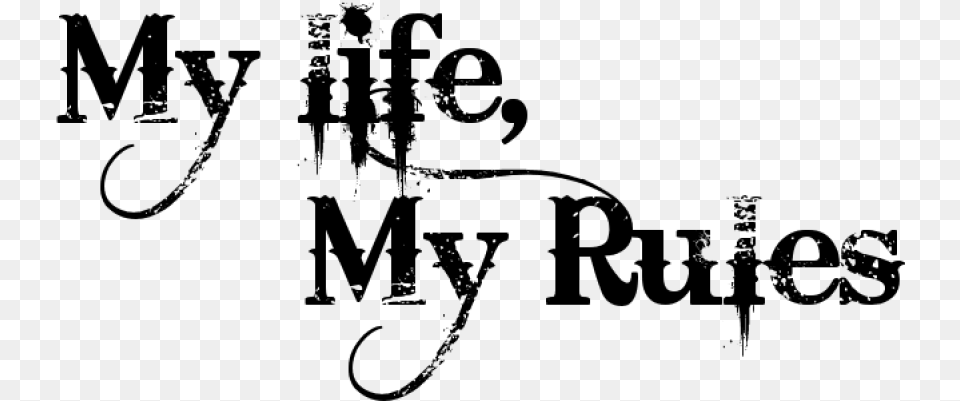 My Life My Rules Tattoo Images My Life My Rules, Gray Free Transparent Png