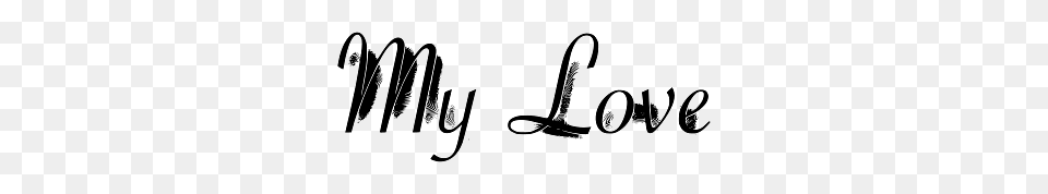 My Love Graphic Art, Handwriting, Text, Signature Free Transparent Png