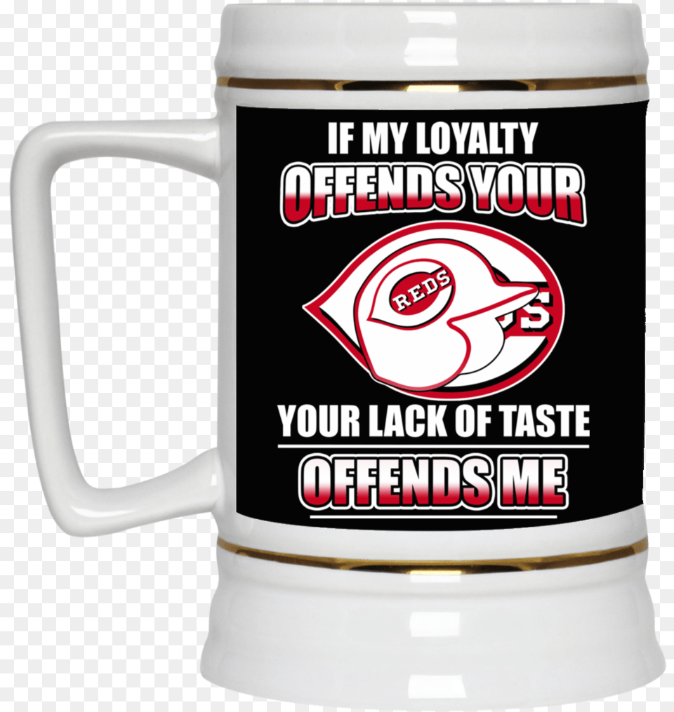 My Loyalty And Your Lack Of Taste Cincinnati Reds Mugs Beer Stein, Cup Free Png