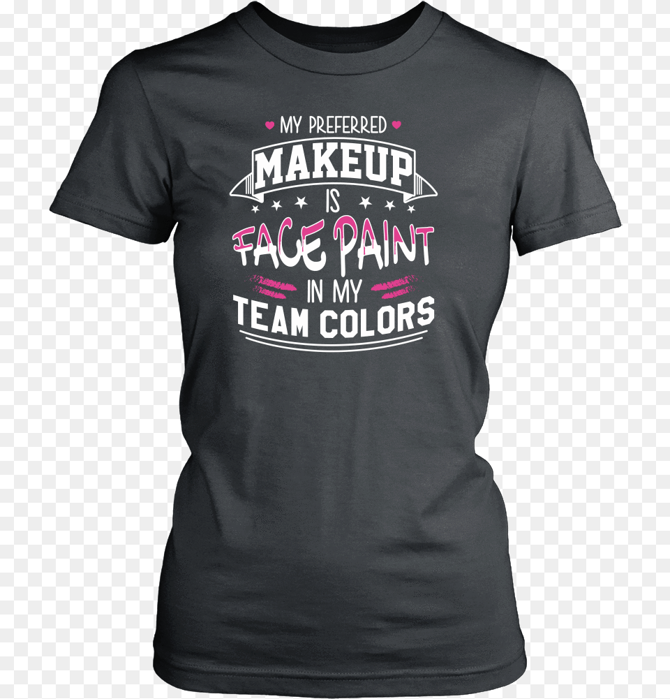My Preferred Makeup Is Face Paint Shirt Man 30 Birthday Shirt, Clothing, T-shirt Png Image