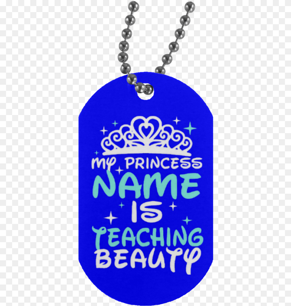 My Princess Name Is Teaching Beauty Silver Dog Tag Happy Birthday Son In Military, Accessories, Jewelry, Necklace, Pendant Png Image