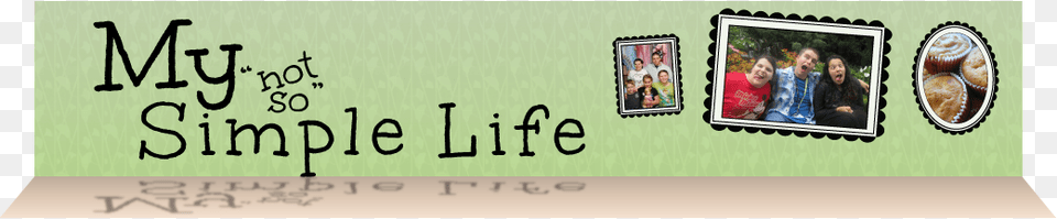 My Quotnot Soquot Simple Life My Not So Simple Life, Person, Photo Frame, Face, Head Free Png