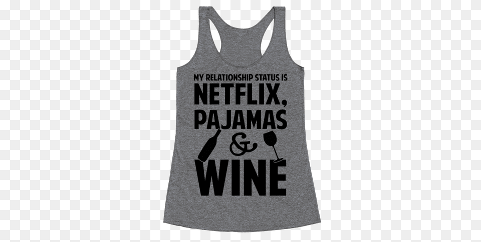 My Relationship Status Is Netflix Pajamas And Wine Racerback Tank, Clothing, Tank Top, Person Png Image