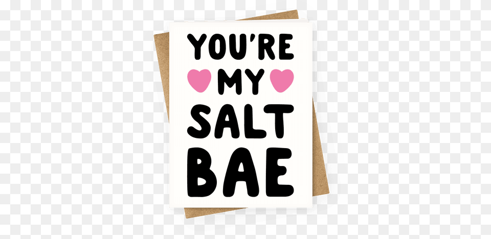 My Salt Bae Greeting Card You Re My Salt Bae, Text Free Png Download