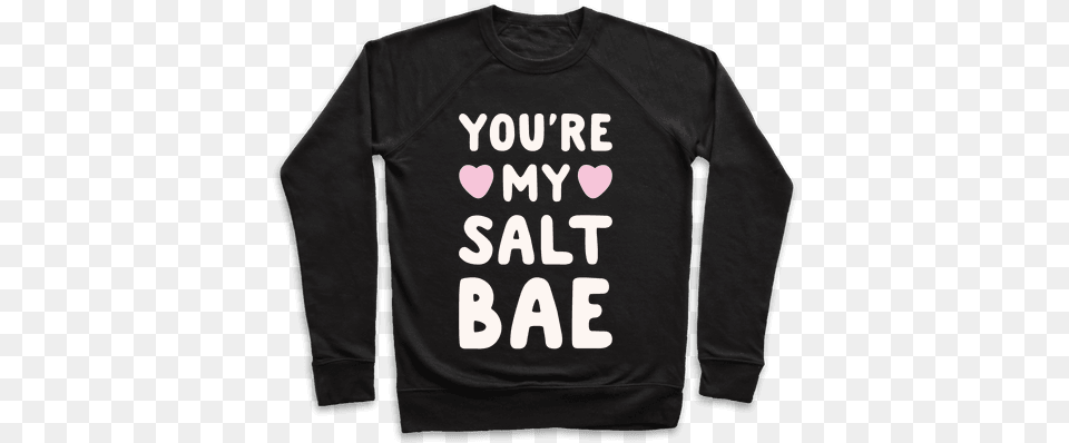 My Salt Bae White Print Pullover Spilling The Tea Quotes, Clothing, Long Sleeve, Sleeve, T-shirt Png Image