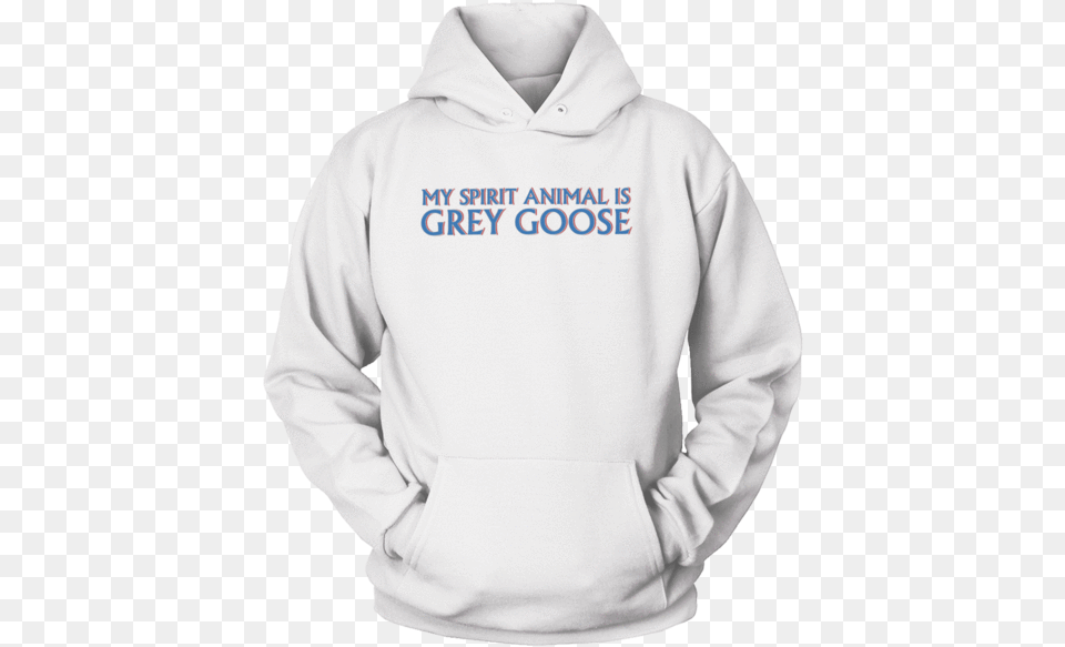 My Spirit Animal Is Grey Goose Life Is Better With A Chihuahua, Clothing, Hood, Hoodie, Knitwear Png