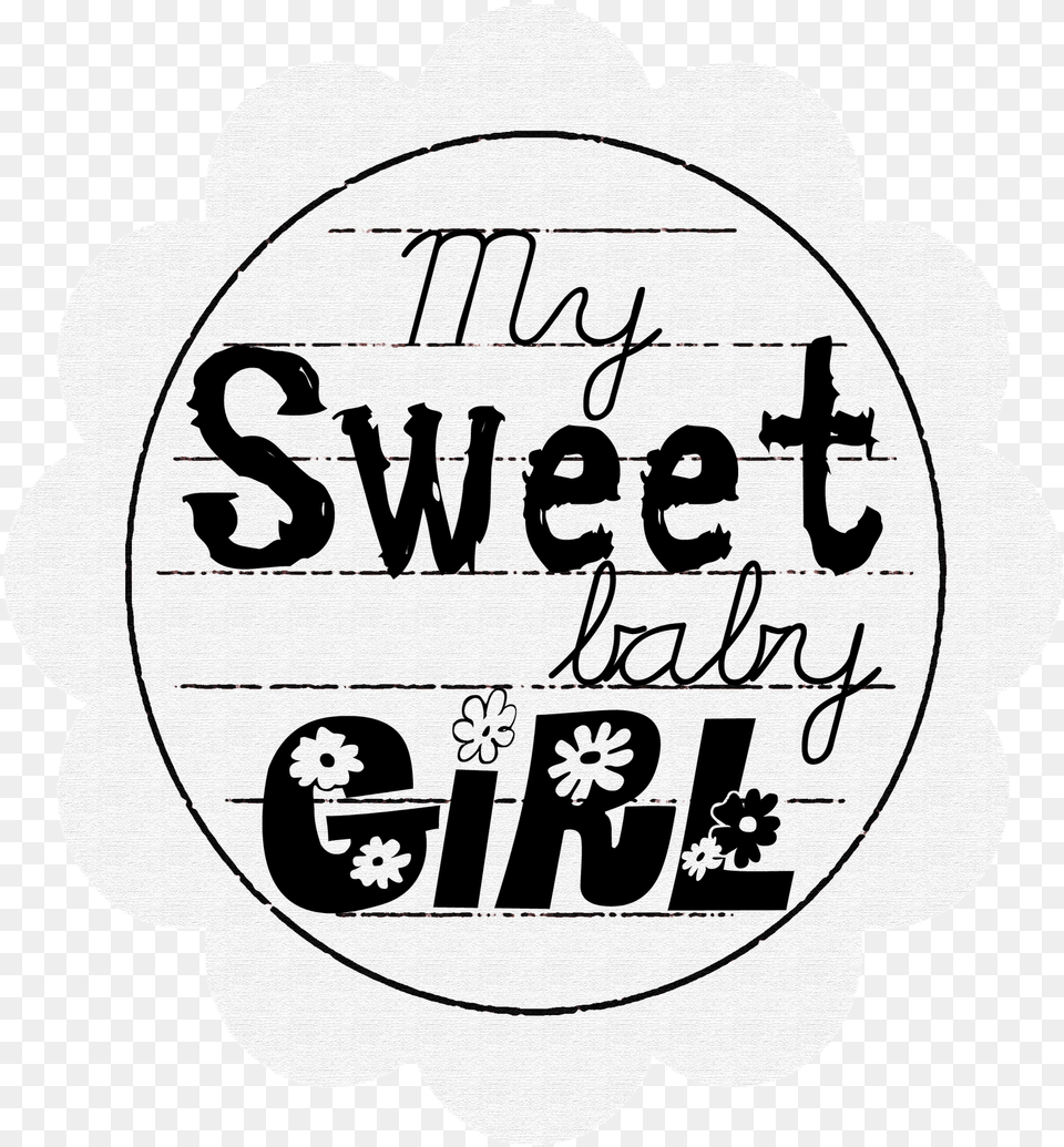 My Sweet Baby Girl, Text, Machine, Wheel, Handwriting Free Png Download