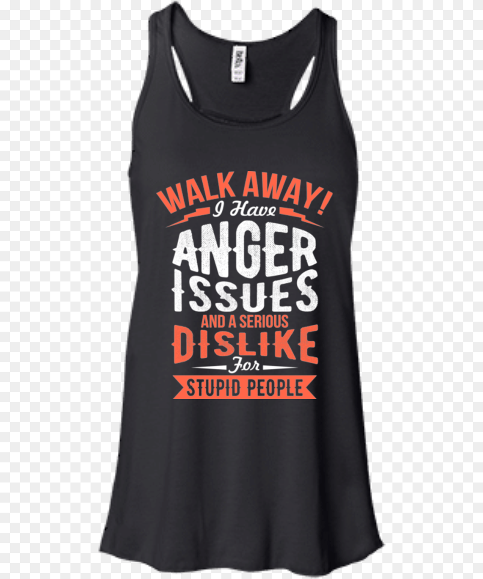 Name Shirt Walk Away I Have Anger Issues And A Serious Active Tank, Clothing, Tank Top, T-shirt Png