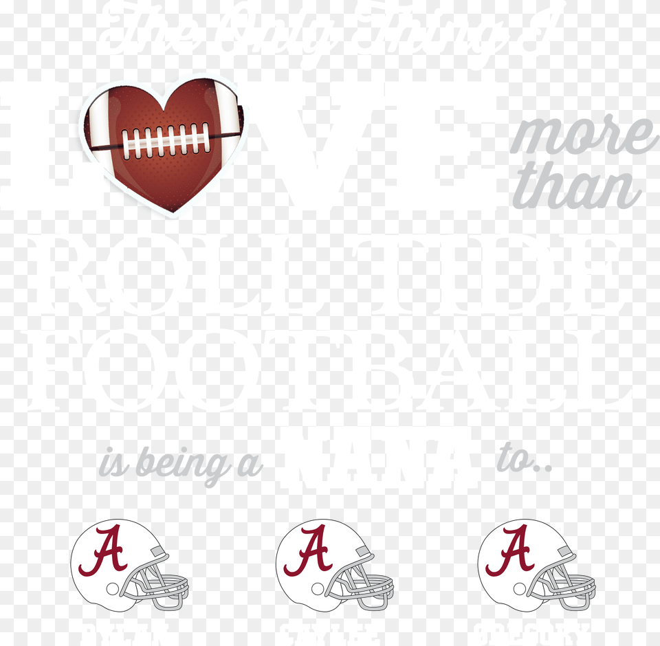 Nana 3 01 Rolltide Love More Than White Helmet 12 Poster, Advertisement, Text Png Image
