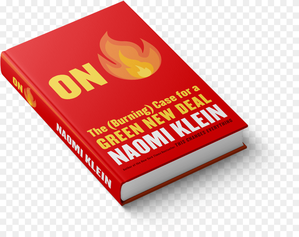 Naomi Klein Fire The Burning Case For A Green New Deal Naomi Klein, Book, Publication, Novel Png