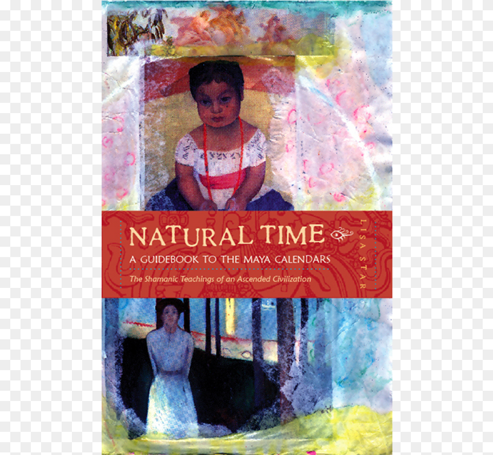 Natural Time A Guidebook Of The Maya Calendars Book, Publication, Adult, Wedding, Person Free Png Download