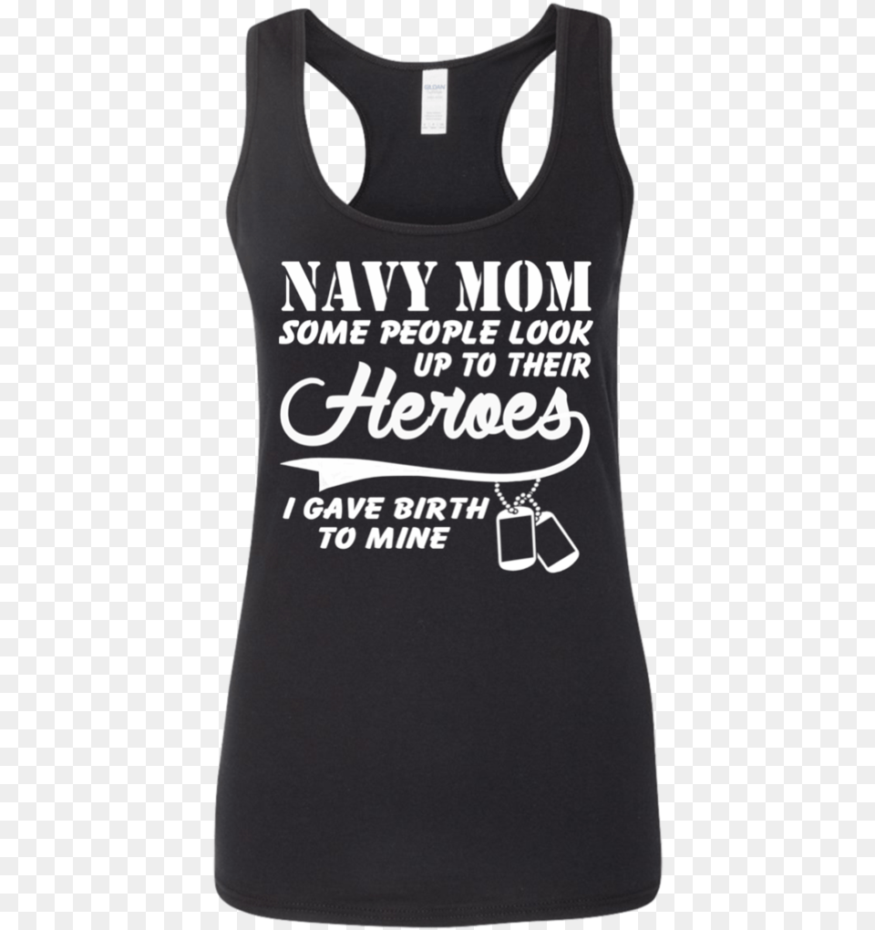 Navy Mom Some People Look Up To Their Heroes I Gave Has A Thing For Pizza, Clothing, Tank Top Free Png Download