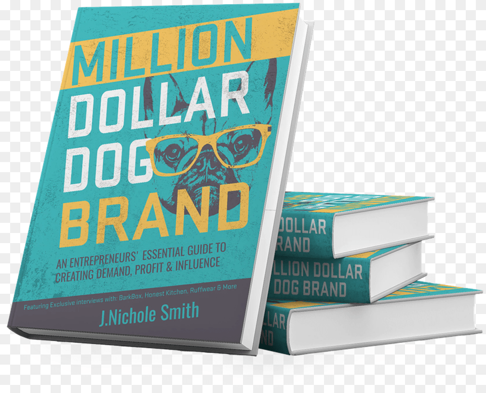 Need Complete Cover To Cover Design We Got It Million Dollar Dog Brand An Petrepreneur39s Essential, Book, Publication, Accessories, Glasses Png Image