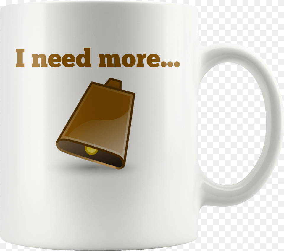 Need More Cowbell Mug Coffee Cup, Beverage, Coffee Cup Free Png Download