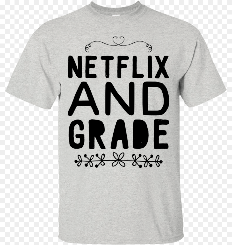 Netflix And Grade T Shirt Kurt Angle Netflix T Shirt Brot Kann Schimmeln Was Kannst Du, Clothing, T-shirt, Boy, Male Png Image