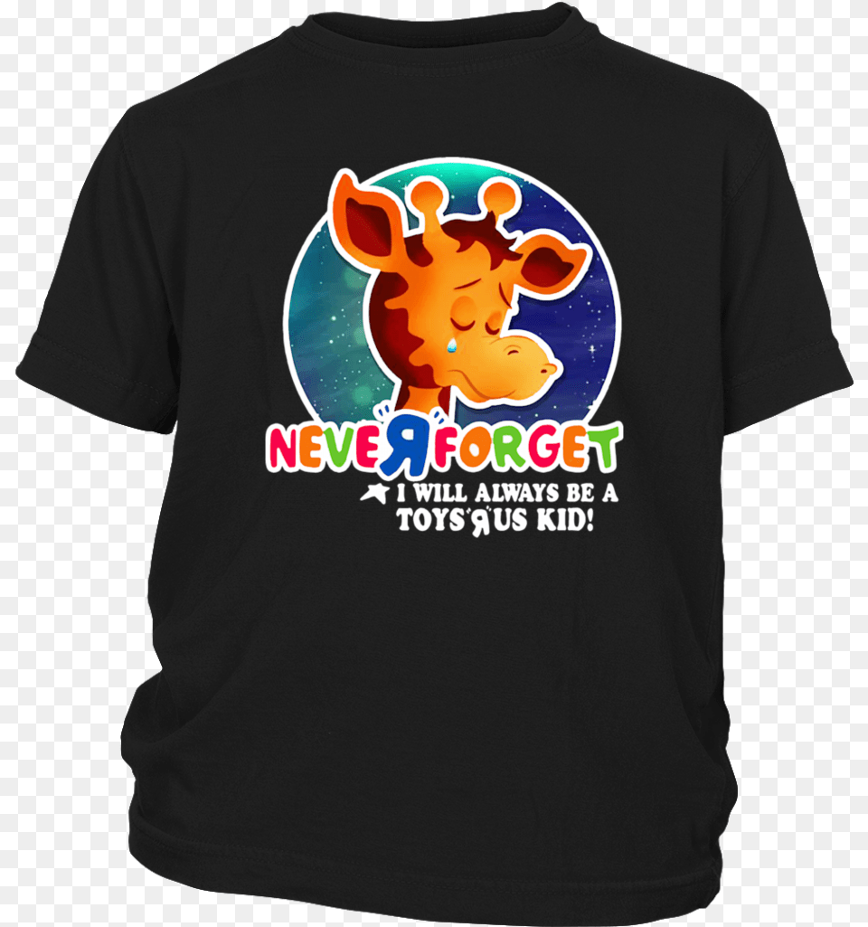 Never Forget I Will Always Be A Toys R Us Kid T Shirt Never Forget Toys R Us, Clothing, T-shirt Free Png Download