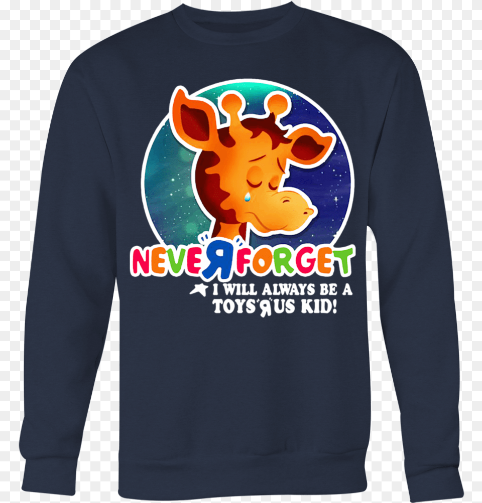 Never Forget I Will Always Be A Toys R Us Kid T Shirt Never Forget Toys R Us Shirt, Clothing, Knitwear, Long Sleeve, Sleeve Free Png Download