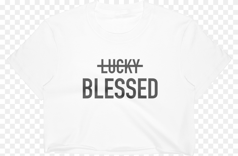 Never Lucky Always Blessed Crop White, Clothing, T-shirt, Shirt Png